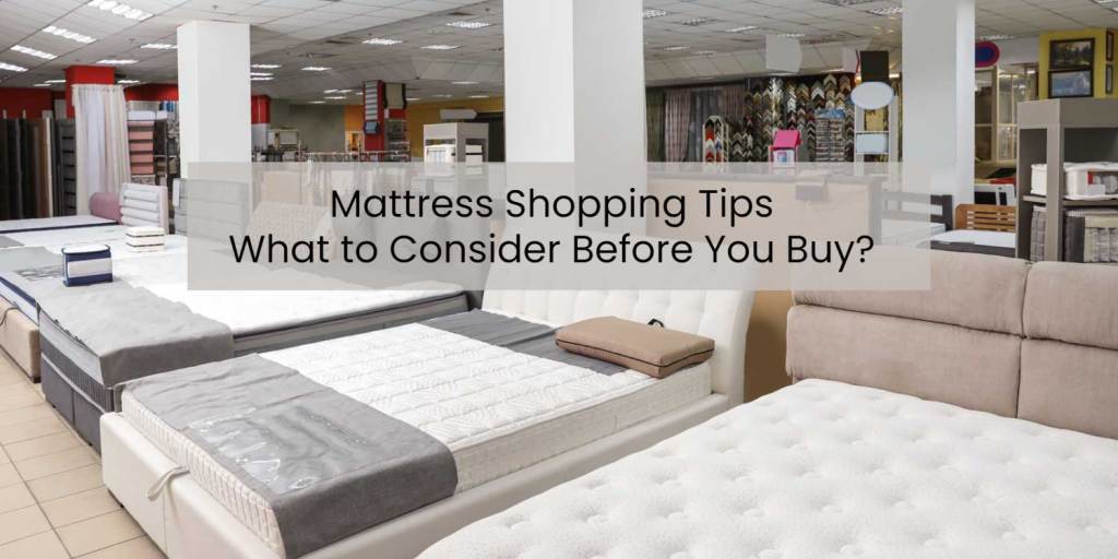 Mattress Shopping Guide: Key Tips and What to Consider Before You Buy