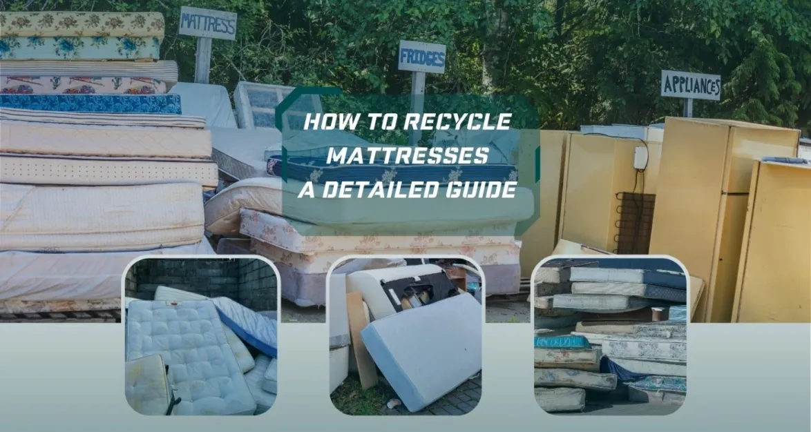 How to Recycle Mattresses? A Detailed Guide