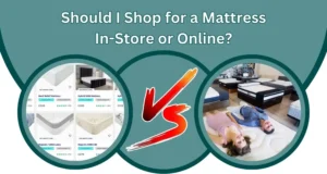 Online vs. In-Store Mattress Shopping