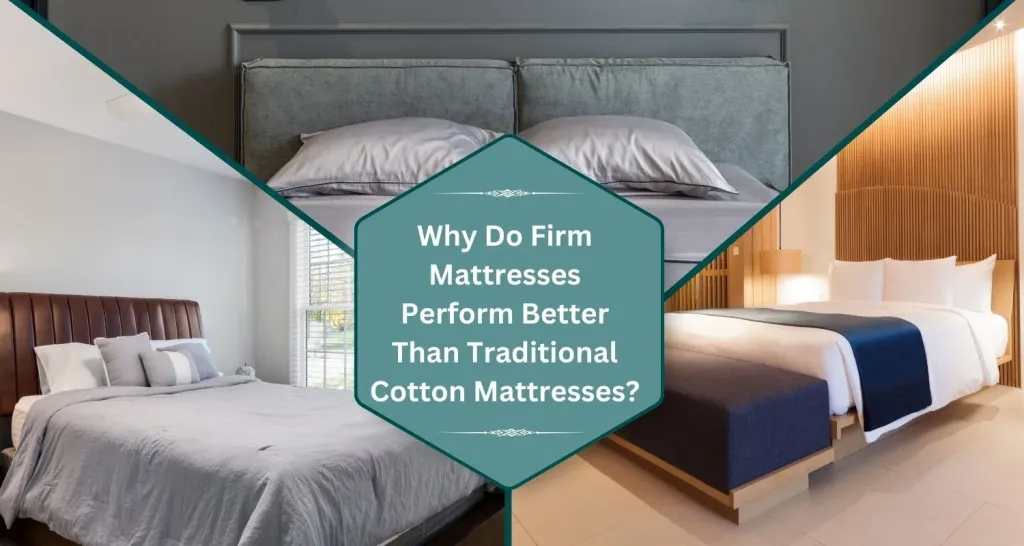 Firm Mattresses vs. Cotton Mattresses