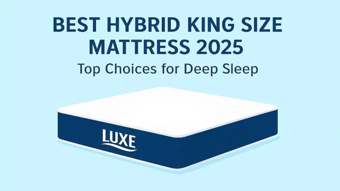 Best Hybrid King Size Mattress 2025: Top Choices for Deep Sleep