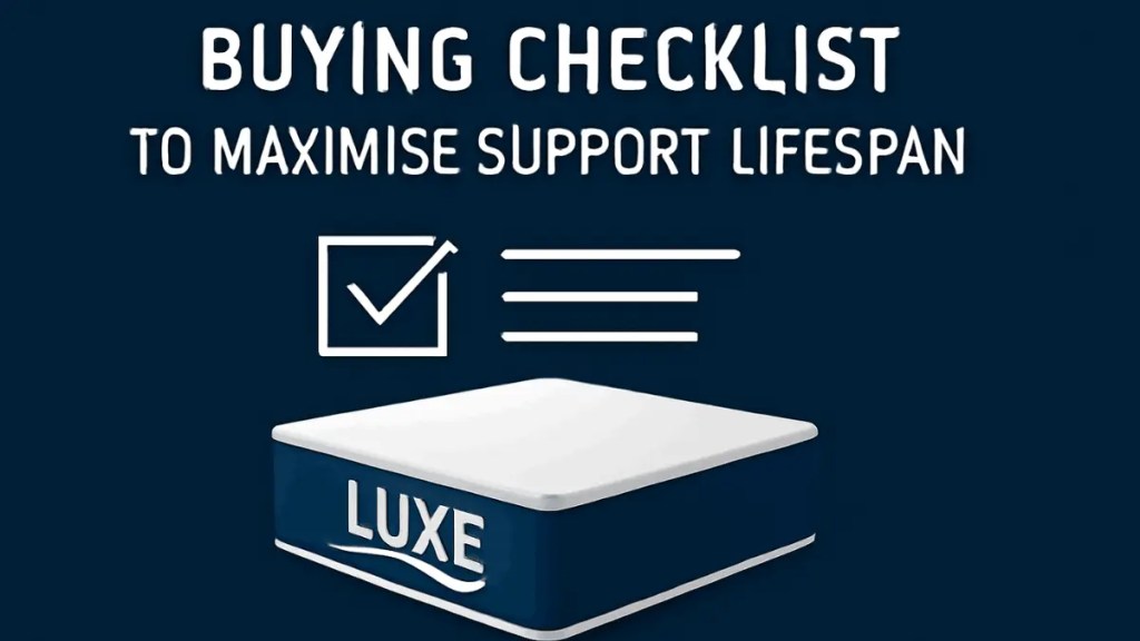 Buying checklist to maximise support lifespan