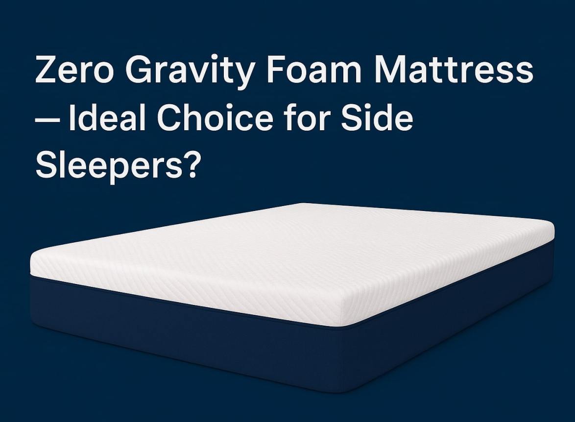 zero gravity foam for side sleepers