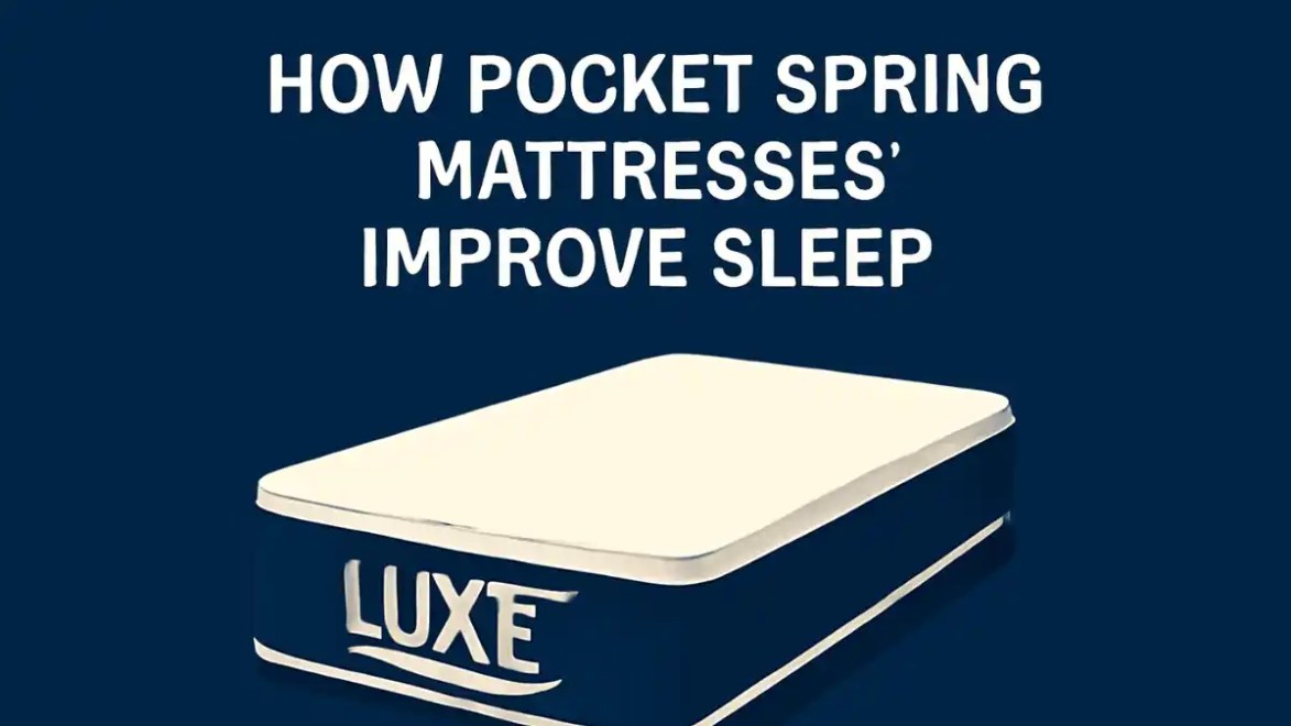 How Pocket Spring Mattresses Improve Sleep