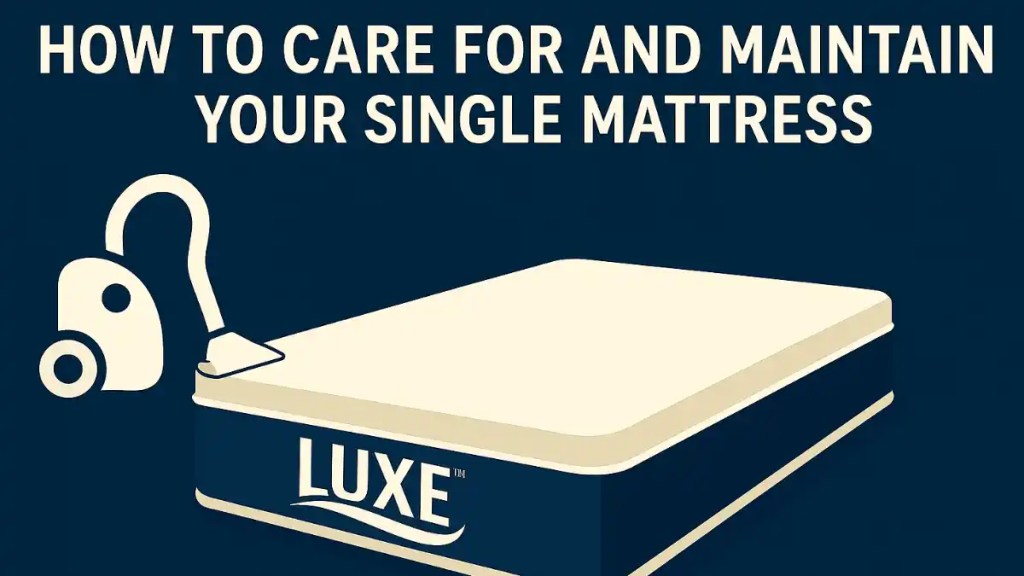 How to Care for and Maintain Your Single Mattress
