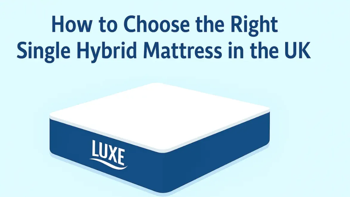 How to Choose the Right Single Hybrid Mattress in the UK