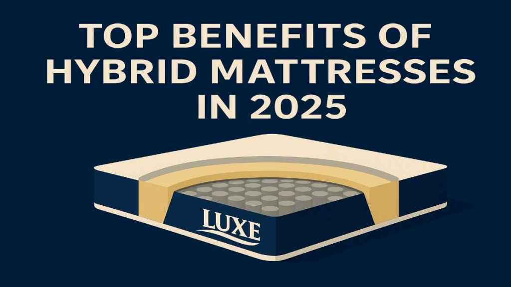 Top Benefits of Hybrid Mattresses in 2025
