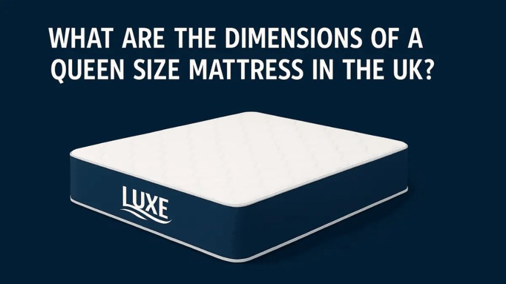 What Are the Dimensions of a Queen Size Mattress in the UK?