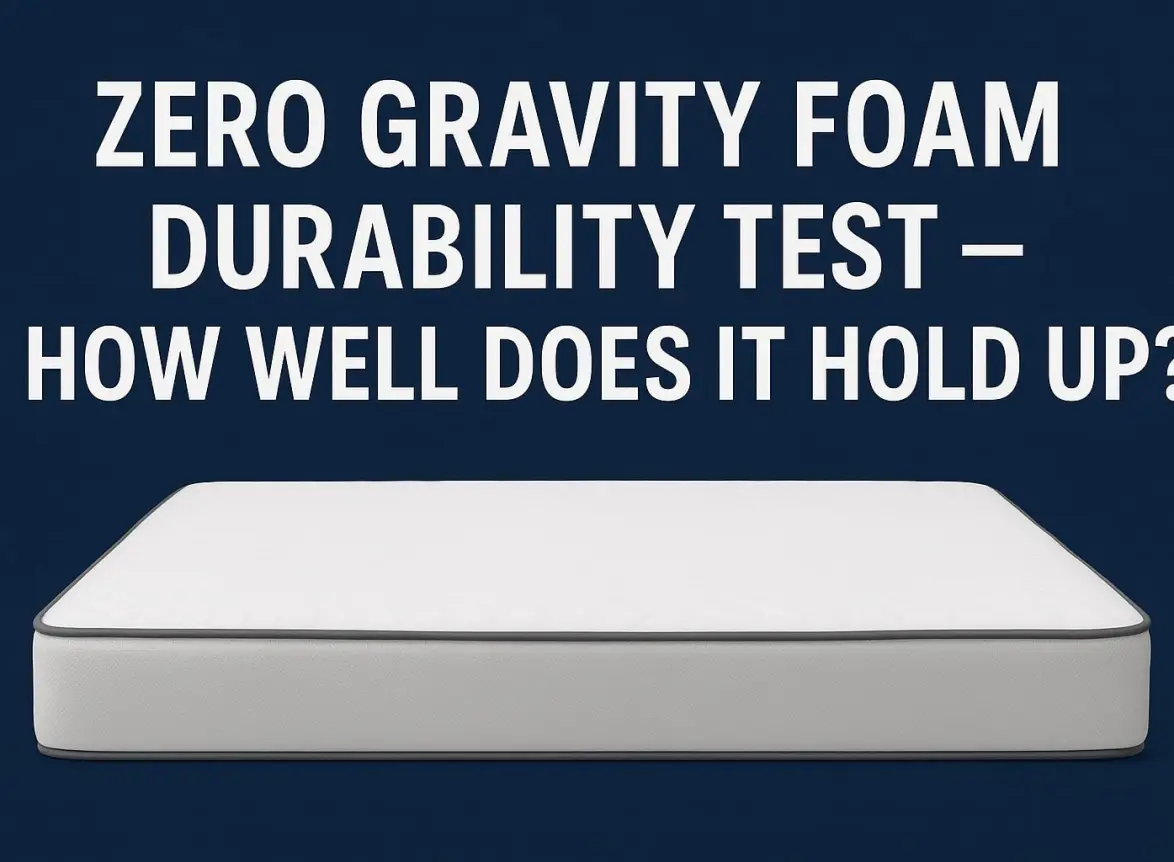 zero gravity foam durability test