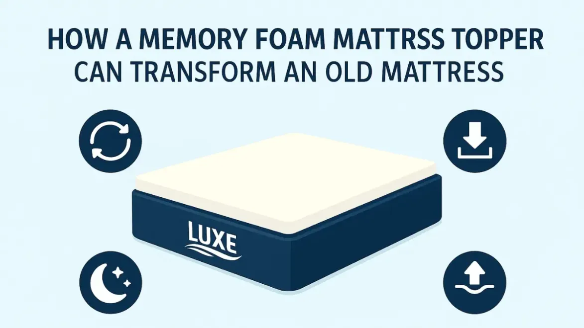 How a Memory Foam Mattress Topper Can Transform an Old Mattress